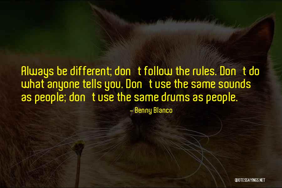 Don't Follow The Rules Quotes By Benny Blanco