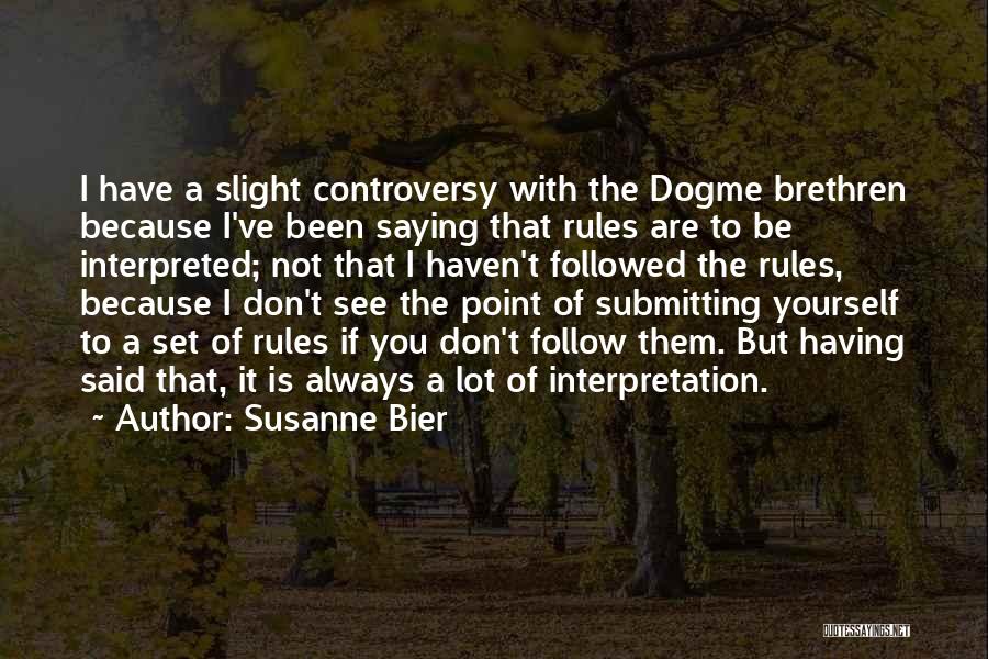 Don't Follow The Rules Quotes By Susanne Bier