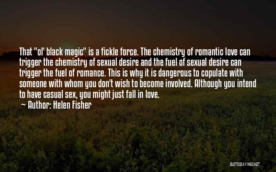 Don't Force Love Quotes By Helen Fisher