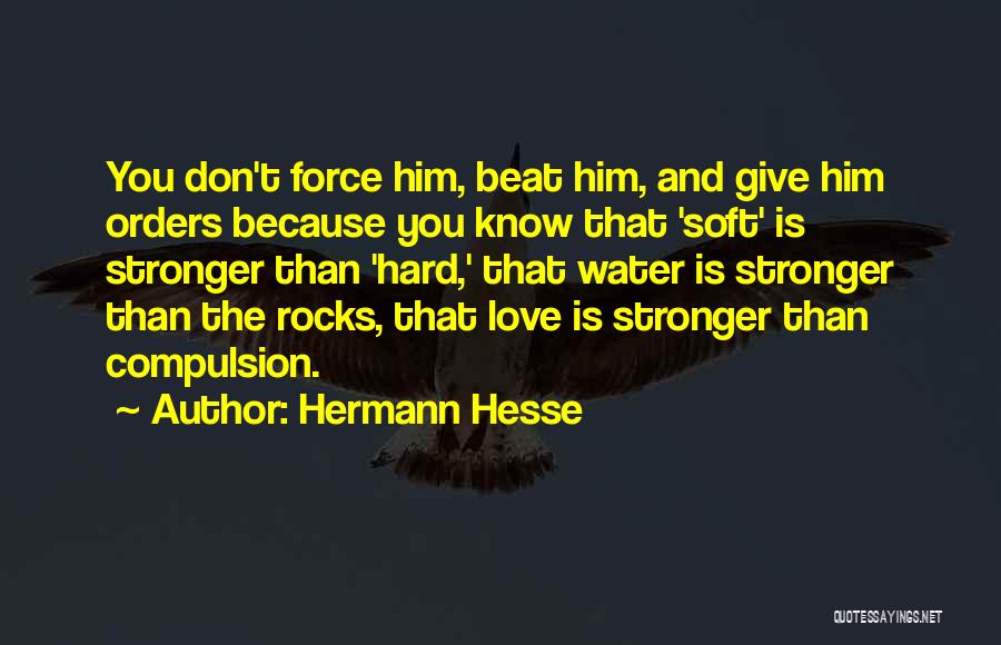 Don't Force Love Quotes By Hermann Hesse
