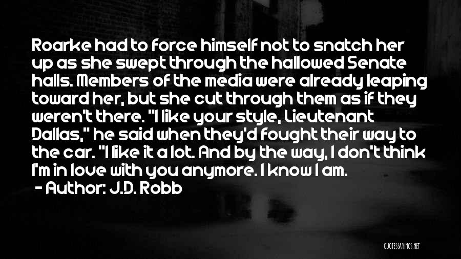 Don't Force Love Quotes By J.D. Robb