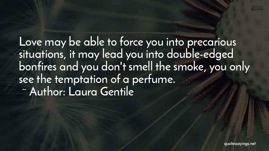 Don't Force Love Quotes By Laura Gentile