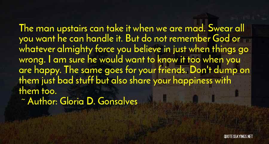 Don't Force Someone To Remember You Quotes By Gloria D. Gonsalves