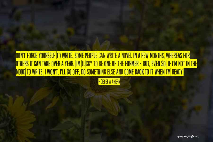 Don't Force Yourself Quotes By Cecelia Ahern Don't Force Yourself Quotes By Cecelia Ahern
