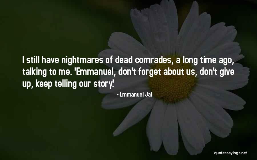 Don't Forget About Us Quotes By Emmanuel Jal Don't Forget About Us Quotes By Emmanuel Jal