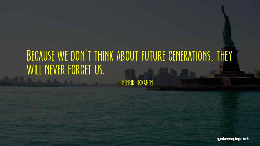 Don't Forget About Us Quotes By Henrik Tikkanen Don't Forget About Us Quotes By Henrik Tikkanen