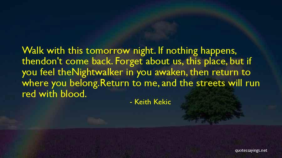 Don't Forget About Us Quotes By Keith Kekic Don't Forget About Us Quotes By Keith Kekic