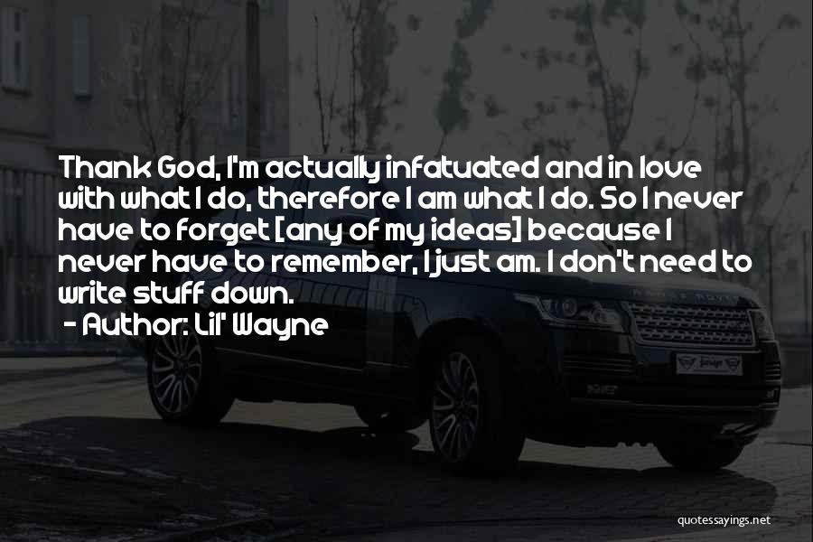 Don't Forget Love Quotes By Lil' Wayne