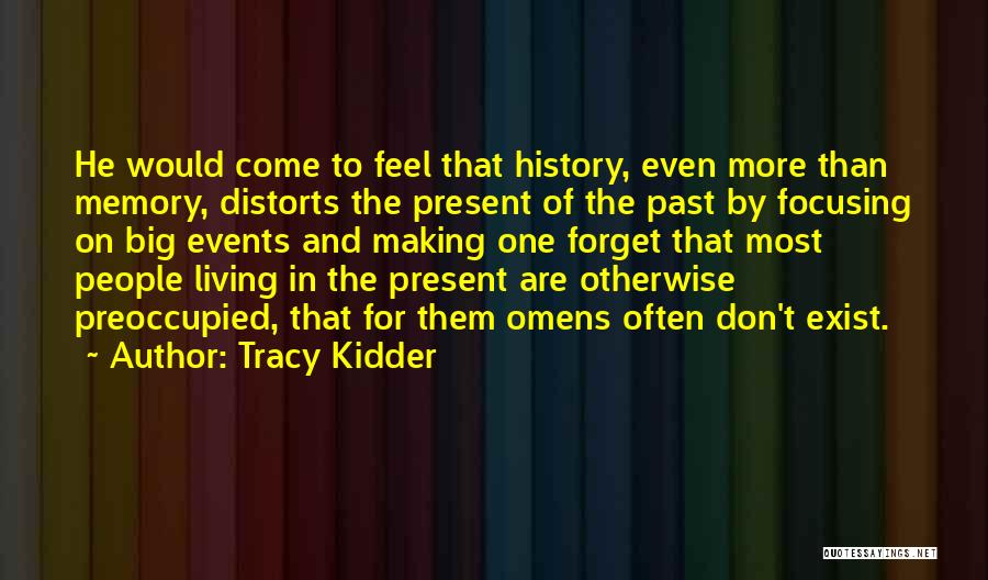 Don't Forget Past Quotes By Tracy Kidder