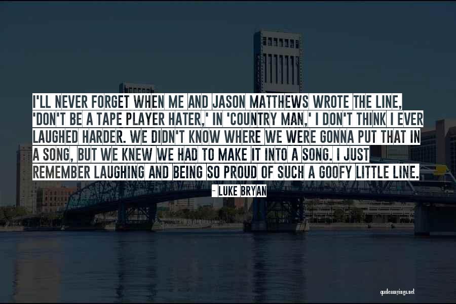 Don't Forget What We Had Quotes By Luke Bryan