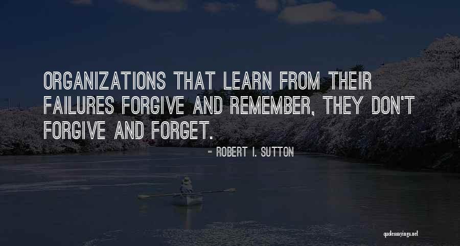 Don't Forget What We Had Quotes By Robert I. Sutton