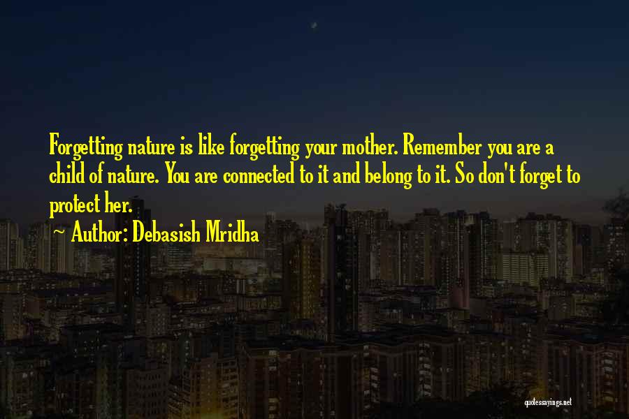 Don't Forget Where You Belong Quotes By Debasish Mridha