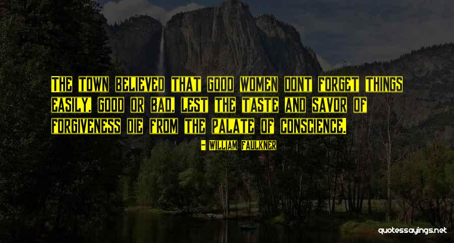 Dont Forget Who Got You There Quotes By William Faulkner Dont Forget Who Got You There Quotes By William Faulkner