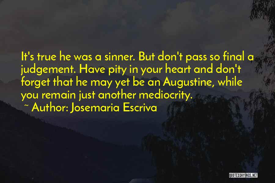 Don't Forget Who You Really Are Quotes By Josemaria Escriva