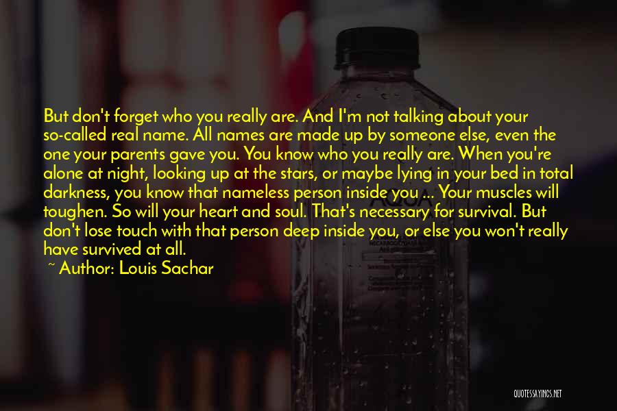 Don't Forget Who You Really Are Quotes By Louis Sachar