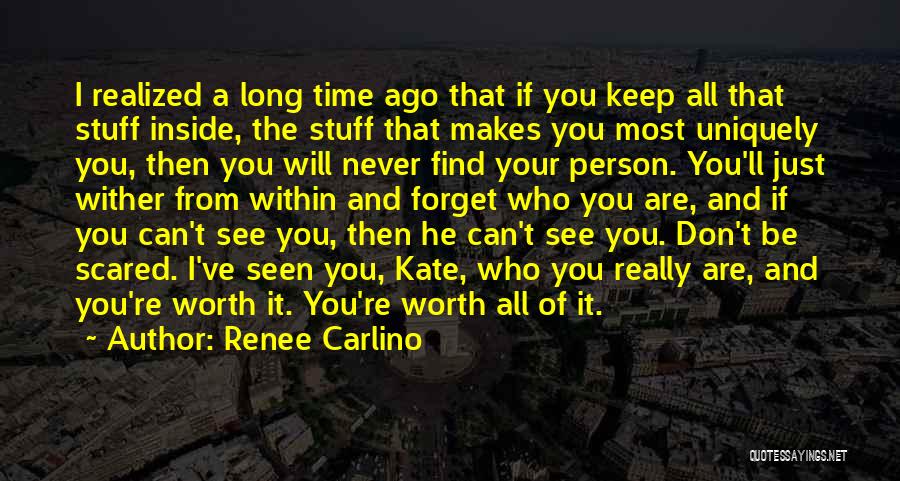 Don't Forget Who You Really Are Quotes By Renee Carlino