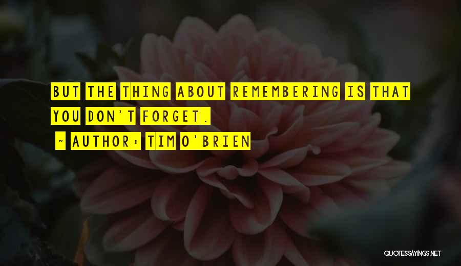 Don't Forget Who You Really Are Quotes By Tim O'Brien