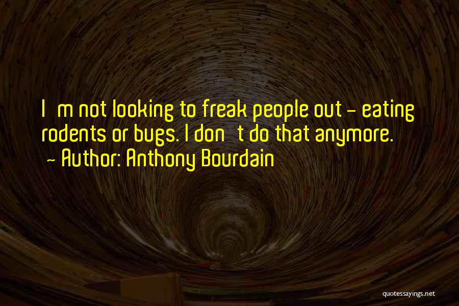 Don't Freak Out Quotes By Anthony Bourdain