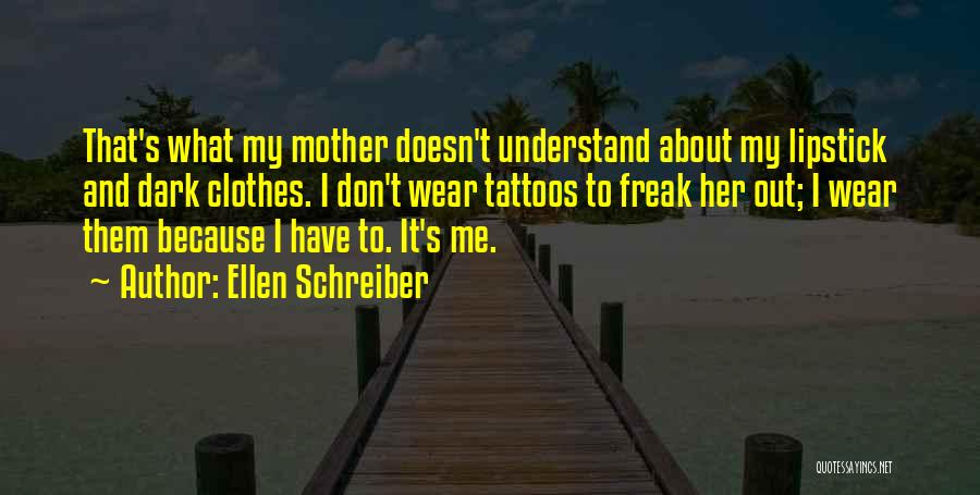 Don't Freak Out Quotes By Ellen Schreiber