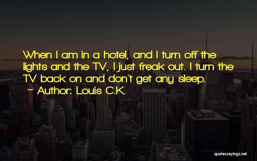 Don't Freak Out Quotes By Louis C.K.