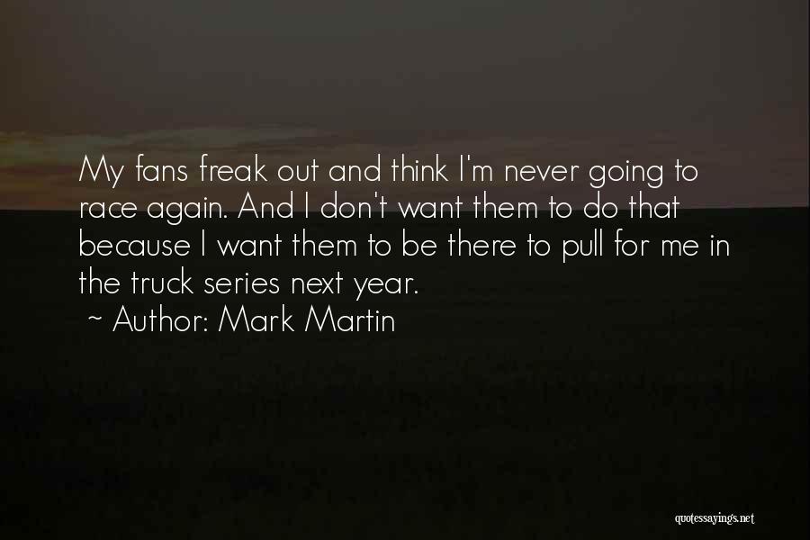 Don't Freak Out Quotes By Mark Martin