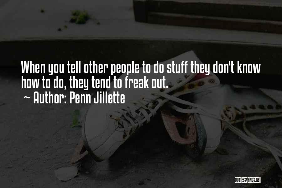 Don't Freak Out Quotes By Penn Jillette