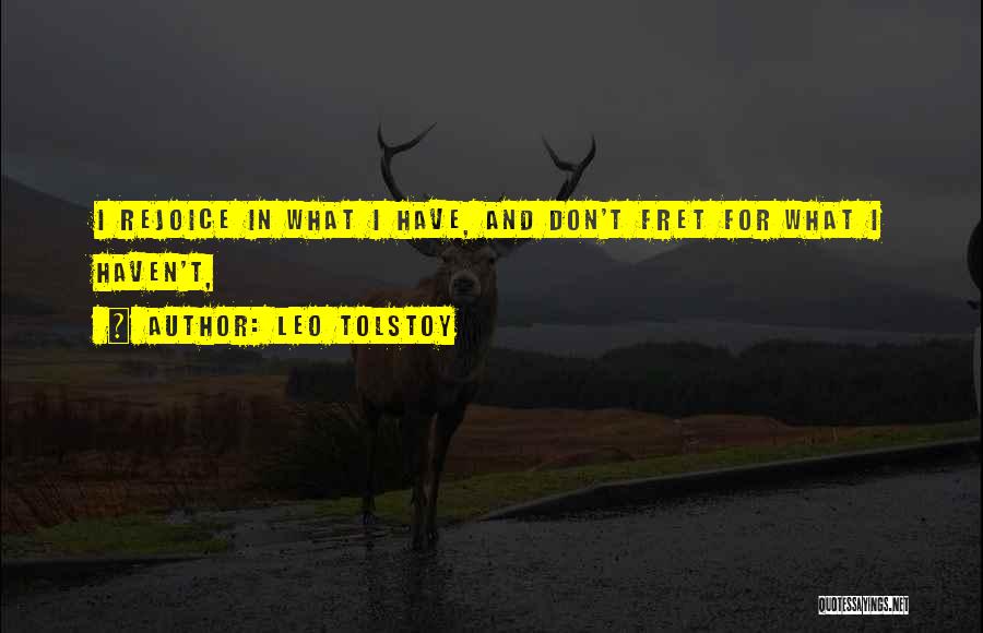 Don't Fret Quotes By Leo Tolstoy