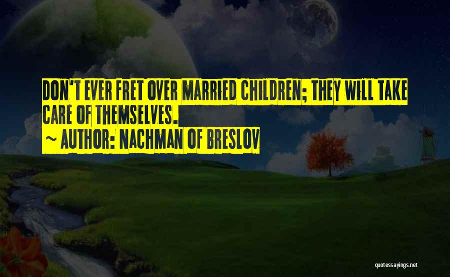 Don't Fret Quotes By Nachman Of Breslov