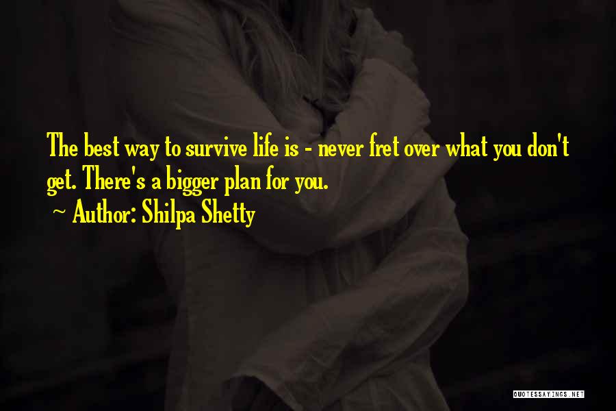 Don't Fret Quotes By Shilpa Shetty