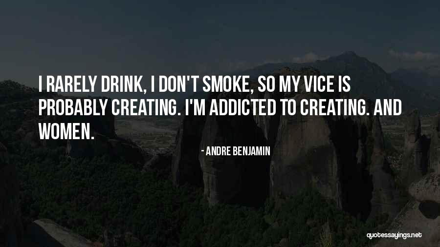 Don't Get Addicted To Me Quotes By Andre Benjamin Don't Get Addicted To Me Quotes By Andre Benjamin