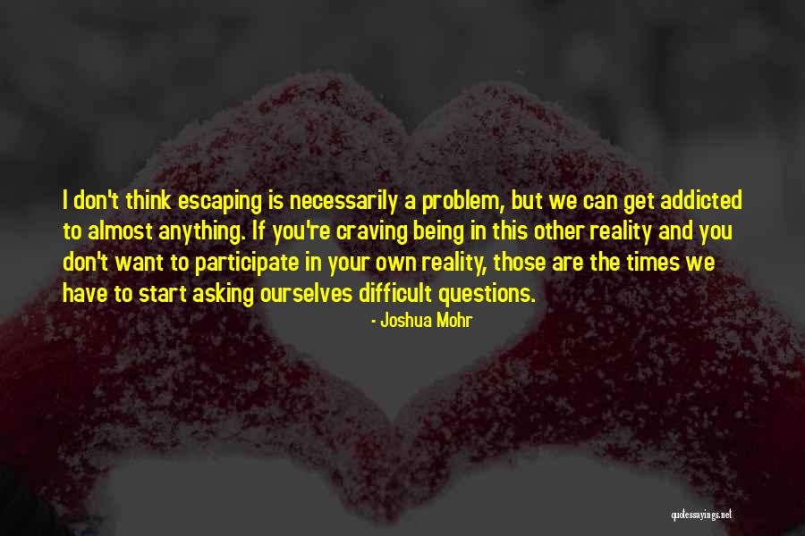 Don't Get Addicted To Me Quotes By Joshua Mohr Don't Get Addicted To Me Quotes By Joshua Mohr