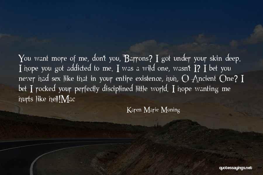 Don't Get Addicted To Me Quotes By Karen Marie Moning Don't Get Addicted To Me Quotes By Karen Marie Moning