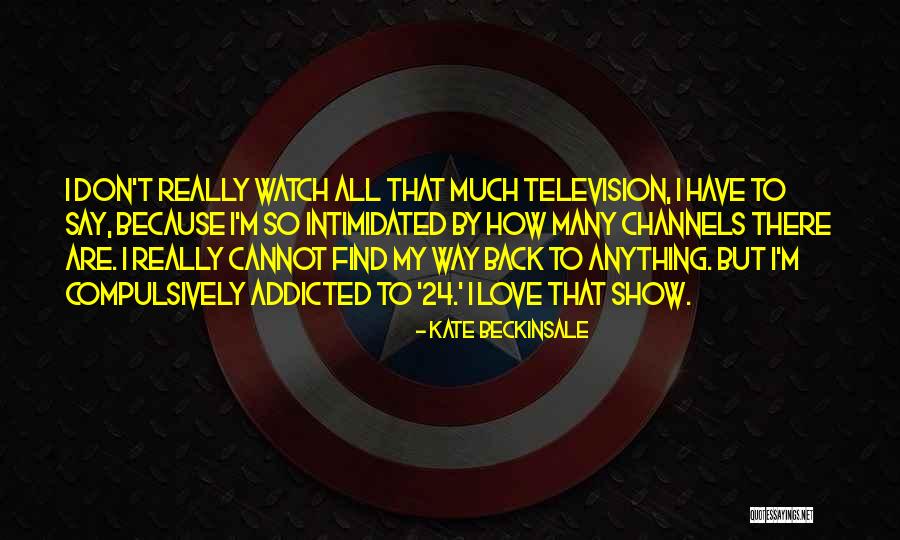 Don't Get Addicted To Me Quotes By Kate Beckinsale Don't Get Addicted To Me Quotes By Kate Beckinsale