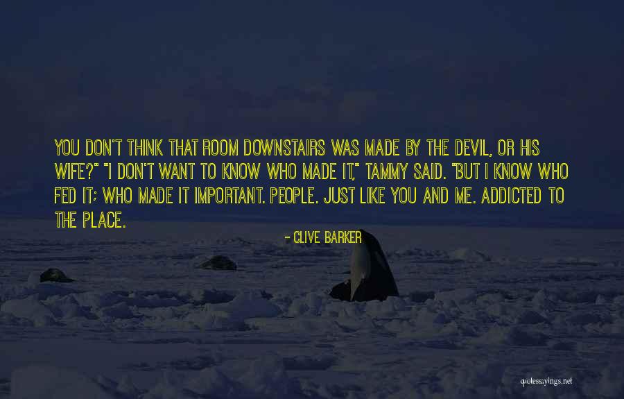 Don't Get Addicted To Someone Quotes By Clive Barker