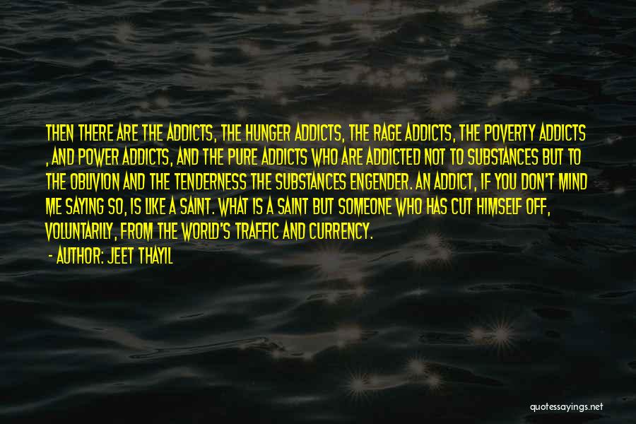 Don't Get Addicted To Someone Quotes By Jeet Thayil