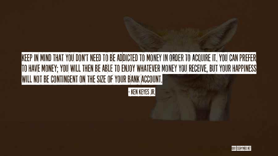 Don't Get Addicted To Someone Quotes By Ken Keyes Jr.