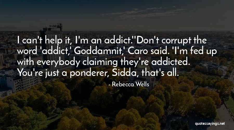 Don't Get Addicted To Someone Quotes By Rebecca Wells