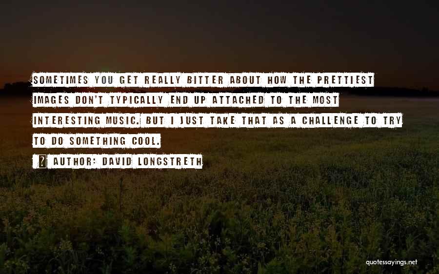 Don't Get Attached Quotes By David Longstreth