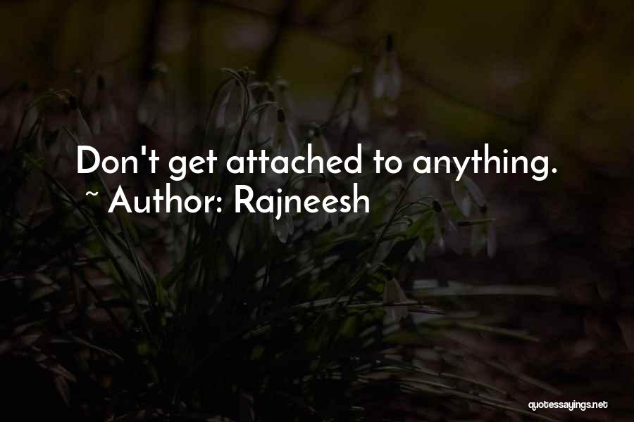 Don't Get Attached Quotes By Rajneesh