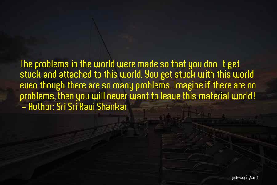 Don't Get Attached Quotes By Sri Sri Ravi Shankar
