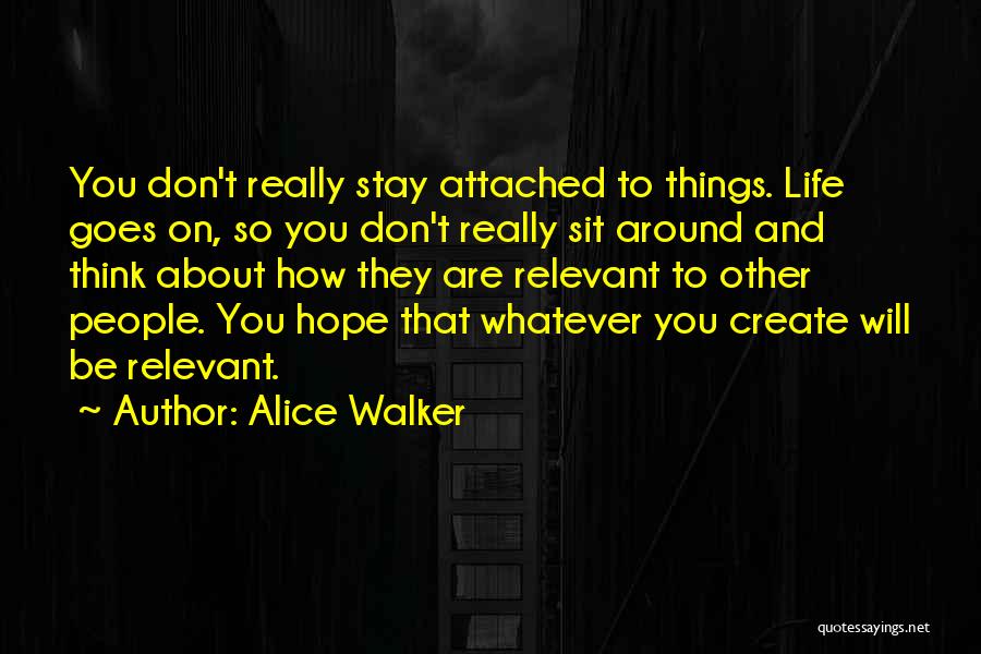 Don't Get Attached To Me Quotes By Alice Walker