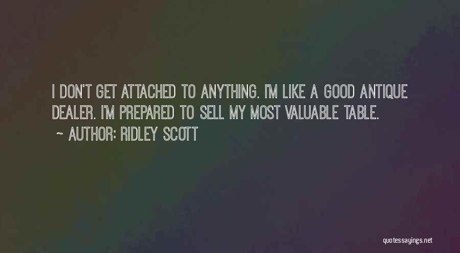 Don't Get Attached To Me Quotes By Ridley Scott