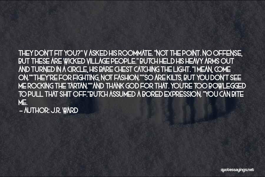 Don't Get Bored Of Me Quotes By J.R. Ward