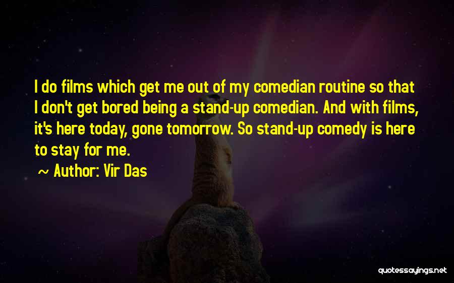 Don't Get Bored Of Me Quotes By Vir Das