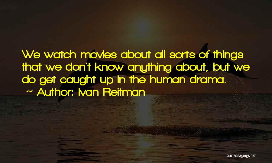 Don't Get Caught Up In Drama Quotes By Ivan Reitman