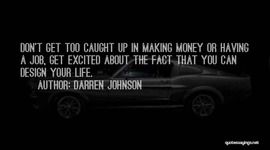 Don't Get Caught Up In Life Quotes By Darren Johnson