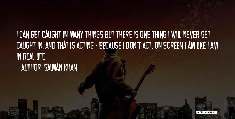 Don't Get Caught Up In Life Quotes By Salman Khan