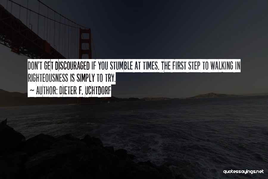 Don't Get Discouraged Quotes By Dieter F. Uchtdorf