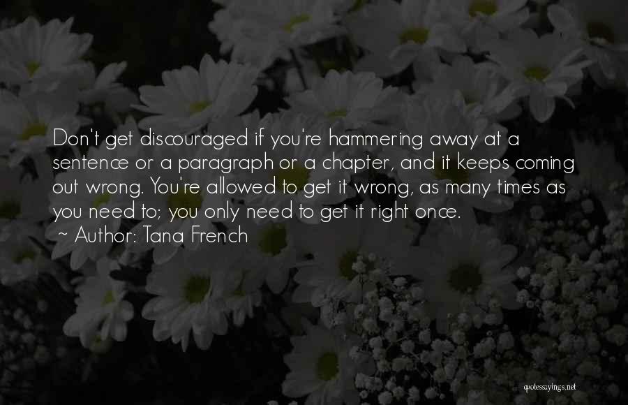 Don't Get Discouraged Quotes By Tana French