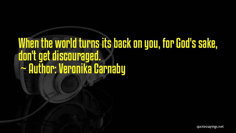 Don't Get Discouraged Quotes By Veronika Carnaby